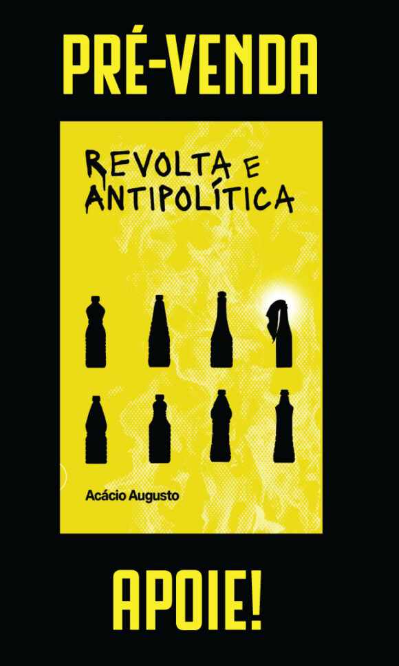 Pré-venda. Acácio Augusto. Revolta e antipolítica: anarquia!