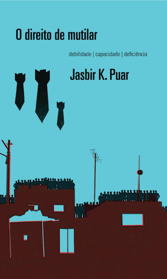 Jasbir K. Puar. O direito de mutilar