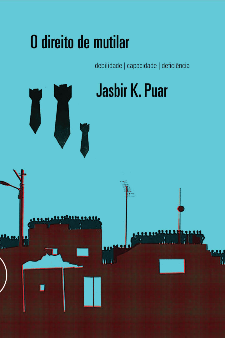 Jasbir K. Puar. O direito de mutilar